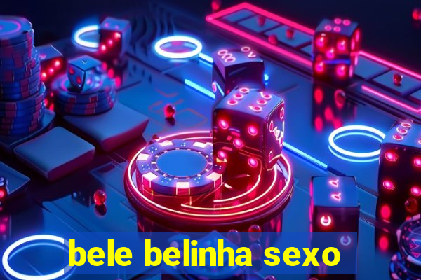 bele belinha sexo